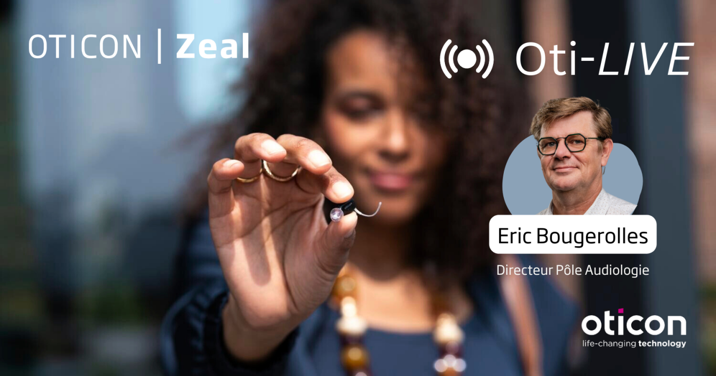 Oticon lance ses formations Oti-LIVE dédiées à Oticon Zeal